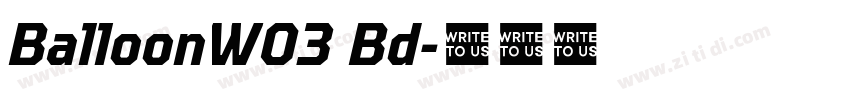 BalloonW03 Bd字体转换 BalloonW03 Bd字体转换
